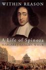 Within Reason A Life of Spinoza