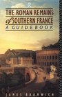 Roman Remains of Southern France A Guide Book