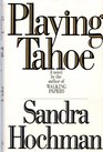 Playing Tahoe A Novel