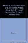 Saunders Physical Examination and Health Assessment Video Series HeadToToe Examination of the Neonate