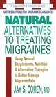 Natural Alternatives to Treating Migraines Using Natural Supplements Nutrition  Alternative Therapies to Better Manage Migraine Pain