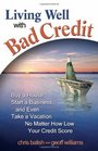 Living Well with Bad Credit Buy a House Start a Business and Even Take a VacationNo Matter How Low Your Credit Score