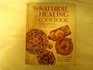 Natural Healing Cookbook Over Four Hundred Fifty Delicious Ways to Get Better and Stay Healthy