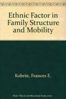 The ethnic factor in family structure and mobility