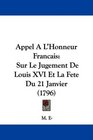 Appel A L'Honneur Francais Sur Le Jugement De Louis XVI Et La Fete Du 21 Janvier