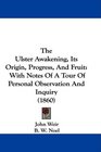 The Ulster Awakening Its Origin Progress And Fruit With Notes Of A Tour Of Personal Observation And Inquiry