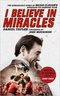 I Believe in Miracles The Remarkable Story of Brian Clough's European CupWinning Team
