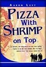 Pizza with Shrimp on Top A Play