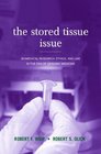 The Stored Tissue Issue Biomedical Research Ethics and Law in the Era of Genomic Medicine