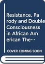 Resistance Parody and Double Consciousness in African American Theatre 18951910