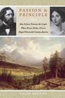 Passion and Principle John and Jessie Fremont the Couple Whose Power Politics and Love Shaped NineteenthCentury America