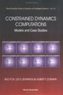 Constrained Dynamics Computations Models and Case Studies