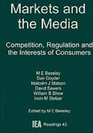 Markets and the Media Competition Regulation and the Interests of Consumers