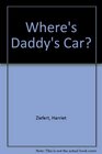 Where's Daddy's Car