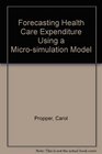 Forecasting Health Care Expenditure Using a Microsimulation Model