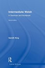 Intermediate Welsh A Grammar and Workbook