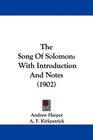 The Song Of Solomon With Introduction And Notes