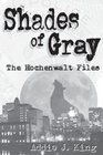 Shades of Gray The Hochenwalt Files