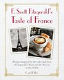 F Scott Fitzgerald's Taste of France Recipes Inspired by the Cafe's and Bars of Fitzgerald's Paris and the Riviera in the 1920s
