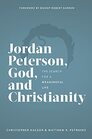 Jordan Peterson God and Christianity The Search for a Meaningful Life