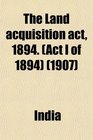 The Land Acquisition Act 1894