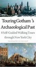 Touring Gotham's Archaeological Past  8 SelfGuided Walking Tours through New York City