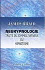 Neurypnologie Trait du sommeil nerveux ou hipnotisme Traduit de l'anglais par le dr Jules Simon Avec prface de C E BrownSquard