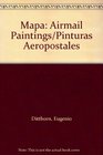 Mapa Airmail Paintings/Pinturas Aeropostales