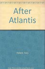 After Atlantis