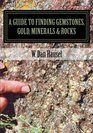 A Guide to Finding Gemstones, Gold, Minerals & Rocks