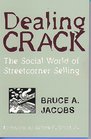Dealing Crack The Social World of Streetcorner Selling