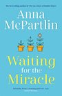 Waiting for the Miracle The heartbreaking new novel from the bestselling author of The Last Days of Rabbit Hayes