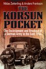 KORSUN POCKET THE The Encirclement and Breakout of a German Army in the East 1944