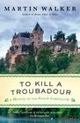 To Kill a Troubadour: A Bruno, Chief of Police Novel (Bruno, Chief of Police Series)