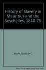 The History of Slavery in Mauritius and the Seychelles 18101875