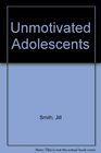 Unmotivated Adolescents