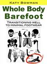 Whole Body Barefoot Transitioning Well to Minimal Foot Wear