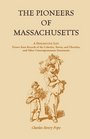The Pioneers of Massachusetts: A Descriptive List, Drawn from Records of the Colonies, Towns, and Churches, and Other Contemporaneous Documents