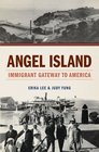 Angel Island Immigrant Gateway to America