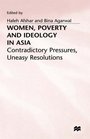 Women Poverty and Ideology in Asia Contradictory Pressures Uneasy Resolutions