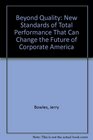 Beyond Quality New Standards of Total Performance That Can Change the Future of Corporate America