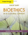 Cengage Advantage Books Bioethics in a Cultural Context Philosophy Religion History Politics