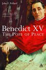 Benedict XV The Unknown Pope and the Pursuit of Peace