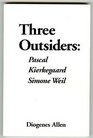 Three Outsiders Pascal Kierkegaard Simone Weil