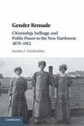 Gender Remade Citizenship Suffrage and Public Power in the New Northwest 18791912