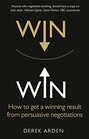 Win Win How to get a winning result from persuasive negotiations