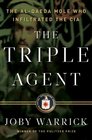 The Triple Agent The AlQaeda Mole Who Infiltrated the CIA