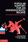 Popular Support for an Undemocratic Regime The Changing Views of Russians