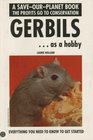Gerbils As a Hobby (Save-Our-Planet)