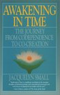 Awakening in Time : The Journey from Codependence to Co-Creation